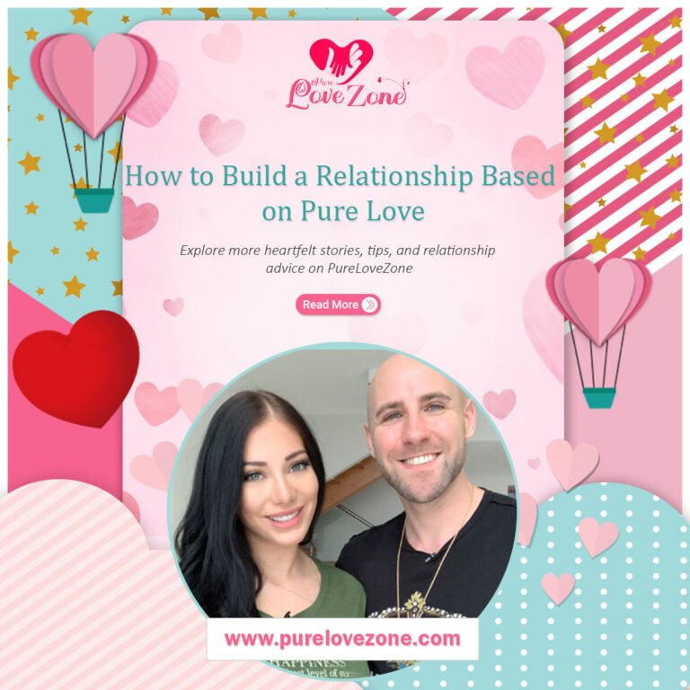 How to Build a Relationship Based on Pure Love
